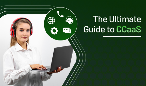 The ultimate guide to ccaas